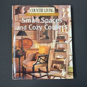 Country Living Easy Transformations: Small Spaces and Cozy Corner